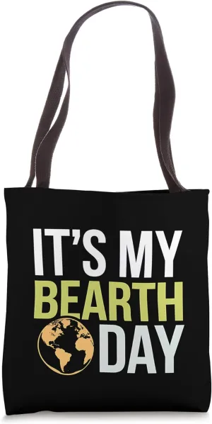 Day It's My Bearth Day Save Planet Gift Tote Bag