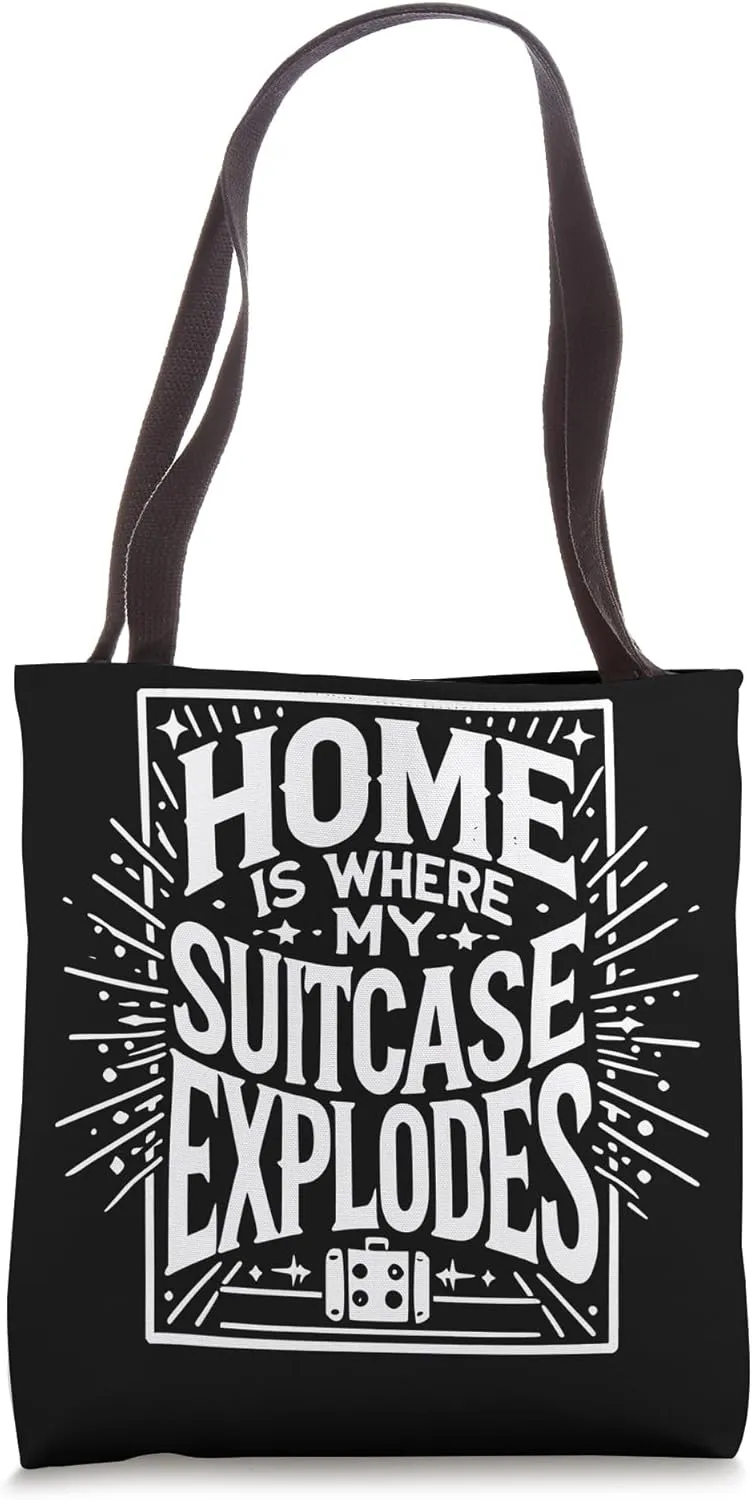 Home is where my suitcase explodes Tote Bag