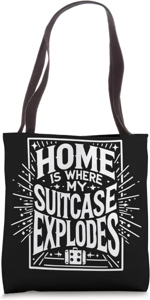 Home is where my suitcase explodes Tote Bag
