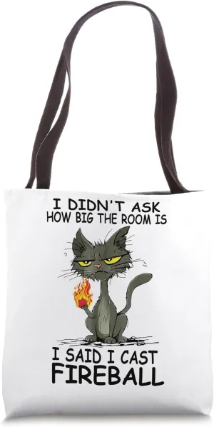 I Didn't Ask How Big The Rooms Is Said I Cast Fireballs Cat Tote Bag